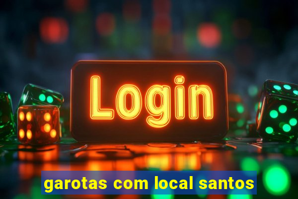 garotas com local santos